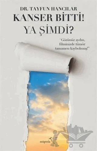 Kanser Bitti! Ya Şimdi? – Tayfun Hancılar – Müptela Yayınları kitap kapağı