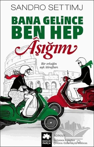 Bana Gelince Ben Hep Aşığım – Sandro Settimj – Eksik Parça Yayınları kitap kapağı