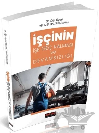 İşçinin İşe Geç Kalması ve Devamsızlığı – Mehmet Halis Karman – Savaş Yayınevi kitap kapağı