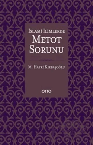 İslami İlimlerde Metot Sorunu – Mehmed Hayri Kırbaşoğlu – Otto Yayınları kitap kapağı