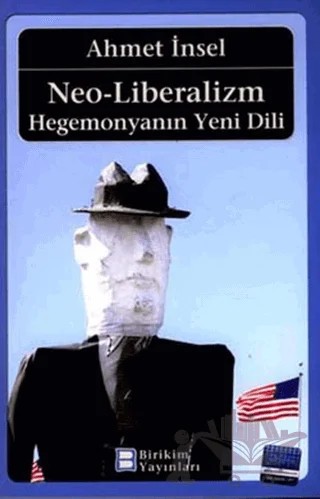 Neo-Liberalizm: Hegemonyanın Yeni Dili – Ahmet İnsel – Birikim Yayınları kitap kapağı