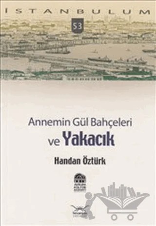 Annemin Gül Bahçeleri ve Yakacık – Handan Öztürk – Heyamola Yayınları kitap kapağı