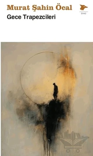 Gece Trapezcileri – Murat Şahin Öcal – Alakarga Sanat Yayınları kitap kapağı