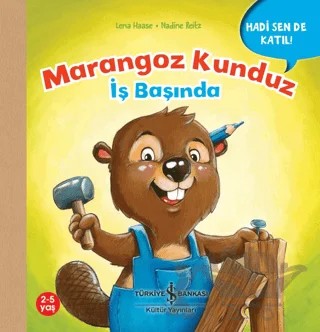 Marangoz Kunduz İş Başında - Hadi Sen De Katıl! – Lena Haase – İş Bankası Kültür Yayınları kitap kapağı