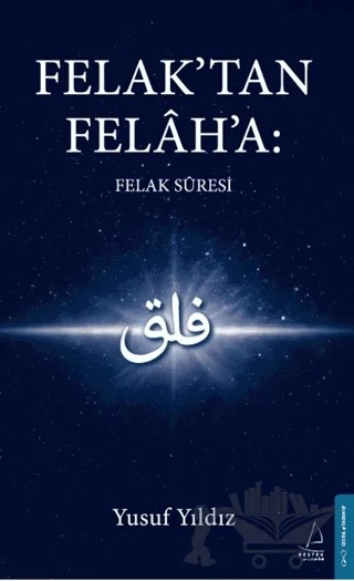 Felak’tan Felah’a: Felak Suresi – Yusuf Yıldız – Destek Yayınları kitap kapağı