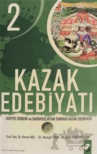 Kazak Edebiyatı 2 – Almagül İşina, Bolat Korganbekov, Kenan Koç – IQ Kültür Sanat Yayıncılık kitap kapağı