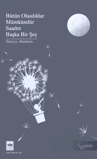Bütün Olasılıklar Mümkündür Saadet Başka Bir Şey – Süreyya Altunkara – Ötüken Neşriyat kitap kapağı