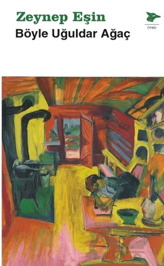 Böyle Uğuldar Ağaç – Zeynep Eşin – Alakarga Sanat Yayınları kitap kapağı