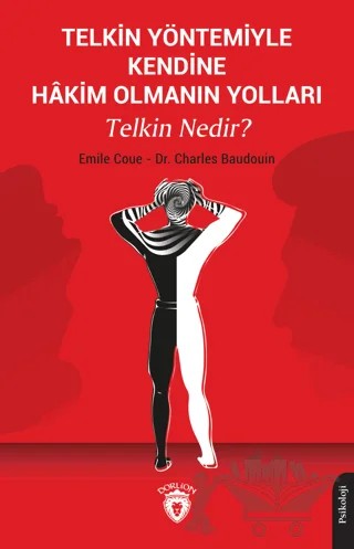 Telkin Yöntemiyle Kendine Hakim Olmanın Yolları Telkin Nedir? – Emile Coue, Charles Baudouin – Dorlion Yayınları kitap kapağı