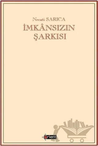 İmkansızın Şarkısı – Necati Sarıca – Orient Yayınları kitap kapağı