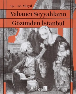 19. - 20. Yüzyıl Yabancı Seyyahların Gözünden İstanbul – Kolektif – İBB Yayınları kitap kapağı