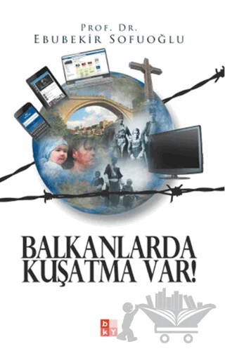 Balkanlarda Kuşatma Var! – Ebubekir Sofuoğlu – Babıali Kültür Yayıncılığı kitap kapağı