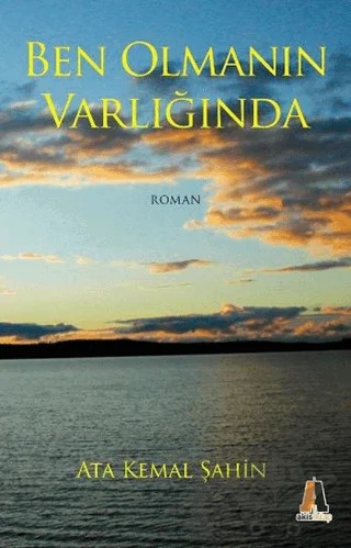 Ben Olmanın Varlığında – Ata Kemal Şahin – Akis Kitap kitap kapağı