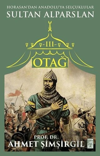 Otağ 3 - Sultan Alparslan – Ahmet Şimşirgil – Timaş Tarih kitap kapağı