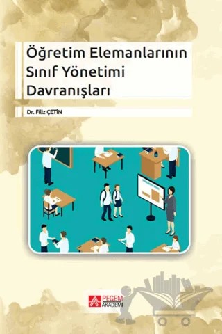 Öğretim Elemanlarının Sınıf Yönetimi Davranışları – Filiz Çetin – Pegem Akademi Yayıncılık kitap kapağı