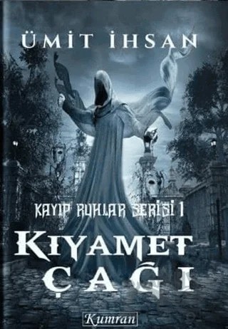 Kayıp Ruhlar Serisi 1 - Kıyamet Çağı – Ümit İhsan – Kumran Yayınları kitap kapağı