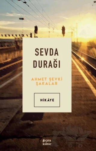 Sevda Durağı – Ahmet Şevki Şakalar – Çıra Yayınları kitap kapağı