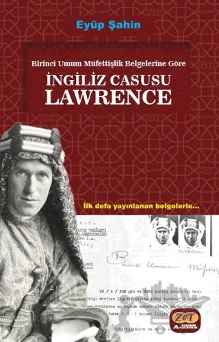 Birinci Umum Müfettişlik Belgelerine Göre İngiliz Casusu Lawrence – Eyüp Şahin – Zet Yayınları kitap kapağı