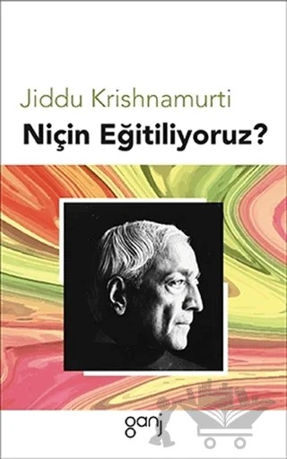 Niçin Eğitiliyoruz? – Jiddu Krishnamurti – Ganj Kitap kitap kapağı
