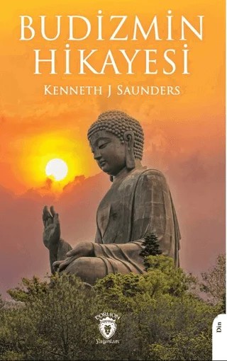 Budizmin Hikayesi – Kenneth J Saunders – Dorlion Yayınları kitap kapağı