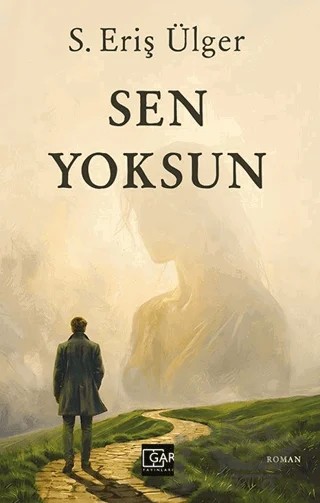 Sen Yoksun – S. Eriş Ülger – Gar Yayınları kitap kapağı