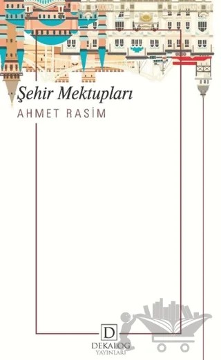 Şehir Mektupları – Ahmet Rasim – Dekalog Yayınları kitap kapağı