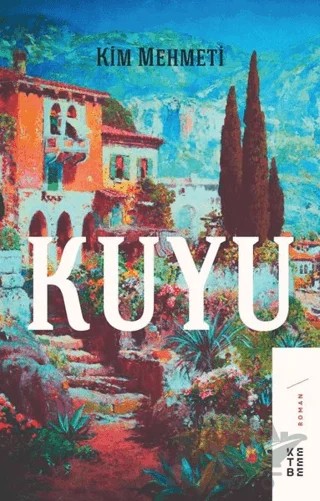 Kuyu – Kim Mehmeti – Ketebe Yayınları kitap kapağı