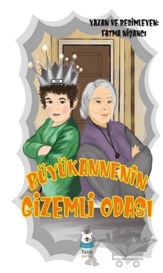 Büyükannenin Gizemli Odası – Fatma Nişancı – Luna Çocuk Yayınları kitap kapağı