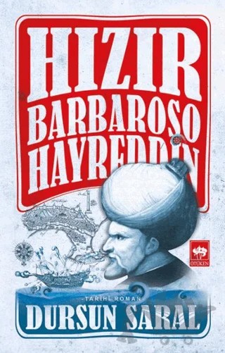 Hızır Barbaroso Hayreddin – Dursun Saral – Ötüken Neşriyat kitap kapağı