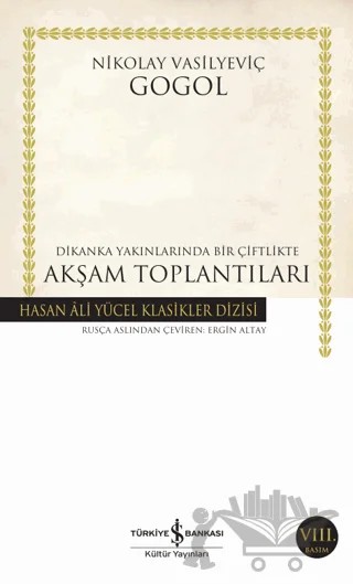 Dikanka Yakınlarında Bir Çiftlikte Akşam Toplantıları – Nikolay Vasilyeviç Gogol – İş Bankası Kültür Yayınları kitap kapağı