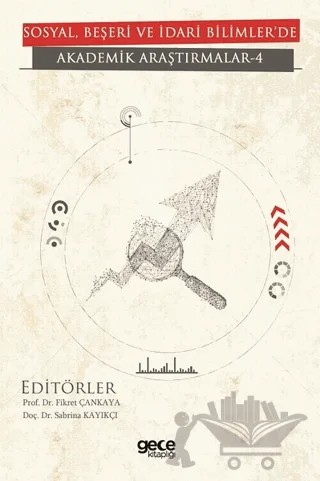 Sosyal, Beşeri ve İdari Bilimler'de Akademik Araştırmalar - 4 – Fikret Çankaya, Sabrina Kayıkçı – Gece Kitaplığı kitap kapağı