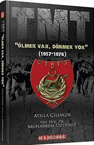 TMT "Ölmek Var, Dönmek Yok" (1957-1976) – Atilla Çilingir, Muharrem Özdemir – Bilgeoğuz Yayınları kitap kapağı