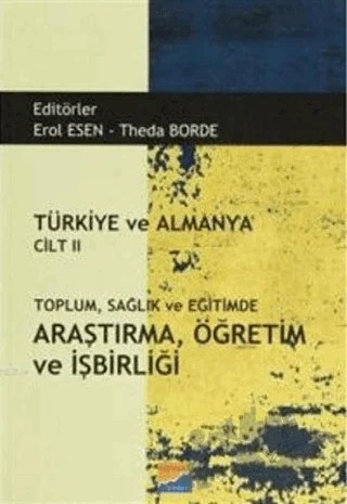 Türkiye ve Almanya Cilt: 2 Toplum Sağlık ve Eğitimde Araştırma Öğretim ve İşbirliği – Kolektif – Siyasal Kitabevi kitap kapağı