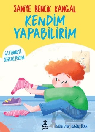 Kendim Yapabilirim - Giyinmeyi Öğreniyorum – Saniye Bencik Kangal – Doğan Çocuk kitap kapağı