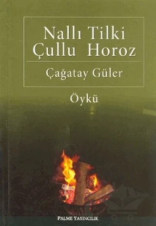 Nallı Tilki Çullu Horoz – Çağatay Güler – Palme Yayıncılık kitap kapağı