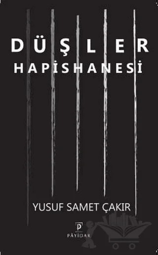 Düşler Hapishanesi – Yusuf Samet Çakır – Payidar Yayınevi kitap kapağı