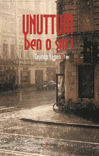Unuttum Ben O Şiiri – Zeynep Yenen – Kurgan Edebiyat kitap kapağı