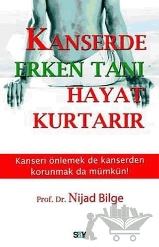 Kanserde Erken Tanı Hayat Kurtarır – Nijad Bilge – Say Yayınları kitap kapağı