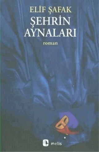 Şehrin Aynaları – Elif Şafak – Metis Yayınları kitap kapağı