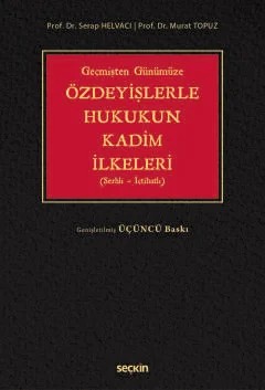 Geçmişten GünümüzeÖzdeyişlerle Hukukun Kadim İlkeleri (Şerhli–İçtihatlı) – Serap Helvacı, Murat Topuz – Seçkin Yayıncılık kitap kapağı