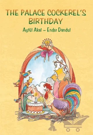 The Palace Cockerel’s Birthday – Aytül Akal – Uçanbalık Yayıncılık kitap kapağı