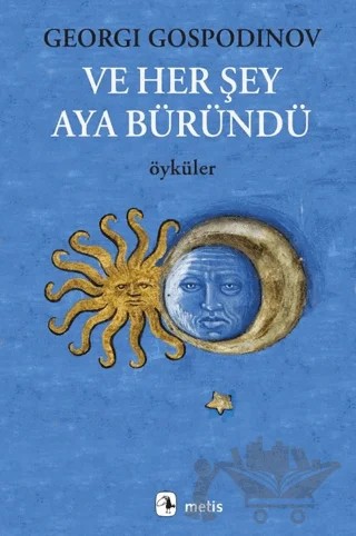 Ve Her Şey Aya Büründü – Georgi Gospodinov – Metis Yayınları kitap kapağı