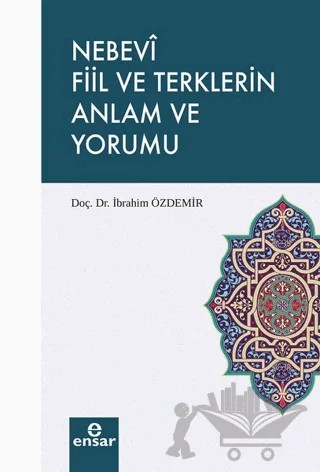 Nebevi Fiil ve Terklerin Anlam ve Yorumu – İbrahim Özdemir – Ensar Neşriyat kitap kapağı