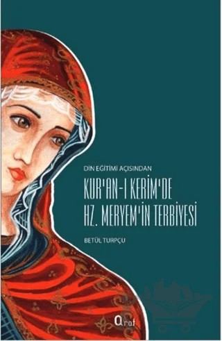Kur’an-ı Kerim’de Hz. Meryem’in Terbiyesi – Betül Turpçu – Araf Yayınları kitap kapağı