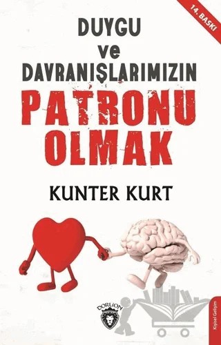 Duygu ve Davranışlarımızın Patronu Olmak – Kunter Kurt – Dorlion Yayınları kitap kapağı