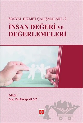 Sosyal Hizmet Çalışmaları-2 İnsan Değeri ve Değerlemeleri – Kolektif – Ekin Basım Yayın kitap kapağı