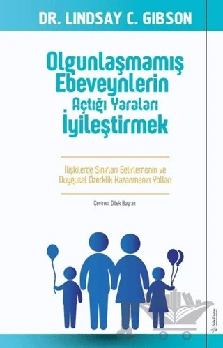 Olgunlaşmamış Ebeveynlerin Açtığı Yaraları İyileştirmek – Lindsay Gibson – Sola Unitas kitap kapağı