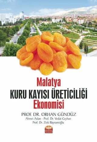 Malatya Kuru Kayısı Üreticiliği Ekonomisi – Orhan Gündüz, Ahmet Aslan, Vedat Ceyhan, Zeki Bayramoğlu – Nobel Bilimsel Eserler kitap kapağı