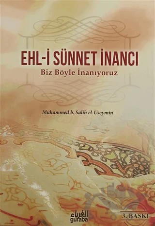 Ehl-i Sünnet İnancı - Biz Böyle İnanıyoruz – Muhammed B. Salih el-Useymin – Guraba Yayınları kitap kapağı