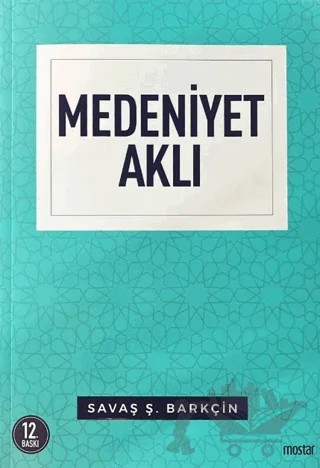 Medeniyet Aklı – Savaş Ş. Barkçin – Mostar Yayınları kitap kapağı